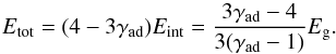 \appendix \setcounter{section}{3} \begin{equation} E\sub{tot}=(4-3\gamma\sub{ad})E\sub{int}=\frac{3\gamma\sub{ad}-4}{3(\gamma\sub{ad}-1)}E\sub{g}. \label{eq:Etot} \end{equation}