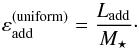 \begin{equation} \varepsilon\sub{add}^{\rm (uniform)}=\frac{L\sub{add}}{M_\star}\cdot \label{eq:eps_uniform} \end{equation}