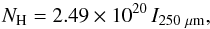 \appendix \setcounter{section}{1} \begin{equation} N_{\rm H} = 2.49\times 10^{20} \, I_{\rm 250~\mu m}, \end{equation}