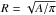 \hbox{$R=\sqrt{A/\pi}$}