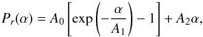 \begin{equation} P_r(\alpha)= A_0 \left[\exp\left(-\frac{\alpha}{A_1}\right) -1\right]+A_2 \alpha, \end{equation}
