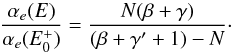 \appendix \setcounter{section}{1} \begin{equation} \dfrac{\alpha_e(E)}{\alpha_e(E_0^{+})} = \dfrac{N(\beta+\gamma)}{(\beta+\gamma'+1)-N}\cdot \label{eq:appendix} \end{equation}