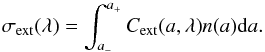\begin{equation} \sigma_{\mathrm{ext}}(\lambda)=\int_{a_{-}}^{a_{+}} {C_{\mathrm{ext}}(a,\lambda)}n(a) {\rm d}a . \end{equation}