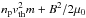 \hbox{$n_{\rm p}v^{2}_{\rm th}m+B^2/2\mu_0$}
