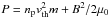 \hbox{$P=n_{\rm p}v^{2}_{\rm th}m+B^2/2\mu_0$}