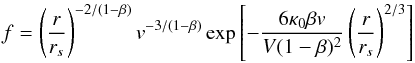 \begin{equation} f = \left(\frac{r}{r_s} \right)^{-2/(1-\beta)}v^{-3/(1-\beta)}\exp \left[-\frac{6\kappa_0 \beta v}{V(1-\beta)^2} \left(\frac{r}{r_s} \right)^{2/3} \right] \label{eq:1} \end{equation}