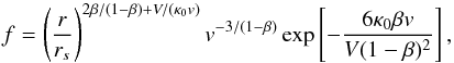 \begin{equation} f = \left(\frac{r}{r_s} \right)^{2\beta/(1-\beta)+V/(\kappa_0 v)} v^{-3/(1-\beta)} \exp\left[-\frac{6 \kappa_0 \beta v}{V(1-\beta)^2} \right] \label{eq:2} , \end{equation}