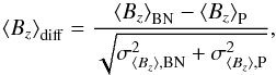 \begin{equation} \left<B_{z}\right>_{\rm diff} = \frac{ \left<B_{z}\right>_{\rm BN} - \left<B_{z}\right>_{\rm P} } {\sqrt{\sigma_{\left<B_{z}\right>,{\rm BN}}^2 + \sigma_{\left<B_{z}\right>,{\rm P}}^2}}, \label{eqn:err_norm_diff} \end{equation}
