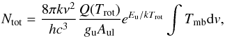 \begin{equation} N_{\rm{tot}}=\frac{8\pi k \nu^2}{h c^3} \frac{Q(T_{\rm{rot}})}{g_{\rm u} A_{\rm{ul}}} e^{E_{\rm u}/k T_{\rm{rot}}} \int{T_{\rm{mb}} {\rm d} v}, \label{coldens_lte} \end{equation}