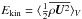 \hbox{$E_{\rm kin}=\brac{\onehalf \mean{\rho \UUU^2}}_V$}