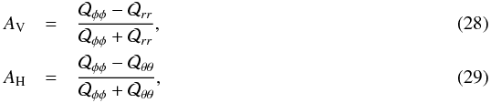 \begin{eqnarray} A_{\rm V} &=& \frac{\qqpp-\qqrr}{\qqpp+\qqrr},\\ A_{\rm H} &=& \frac{\qqpp-\qqtt}{\qqpp+\qqtt}, \end{eqnarray}