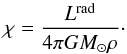 \appendix \setcounter{section}{1} \begin{equation} \chi = \frac{L^{\rm rad}}{4\pi G M_\odot \rho}\cdot \label{equ:radchi} \end{equation}