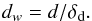 \appendix \setcounter{section}{4} \begin{equation} \label{eq:d_weighted} d_{w} = d/\delta_{\rm d} . \end{equation}