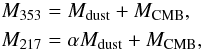 \begin{eqnarray} &&M_{353}=M_{\rm dust}+M_{\rm CMB},\nonumber \\ \label{eq:maps_content} &&M_{217}=\alpha M_{\rm dust}+M_{\rm CMB}, \end{eqnarray}