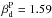 \hbox{$\beta_{\rm d}^{\rm P}=1.59$}