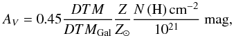 \begin{equation} \label{eq: av from dtm} A_V = 0.45\frac{DTM}{DTM_{\mathrm{Gal}}}\frac{Z}{Z_{\sun}}\frac{N\left(\mathrm{H}\right) \mathrm{cm}^{-2}}{10^{21}}~\mathrm{mag} , \end{equation}