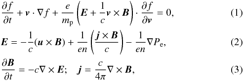 \begin{eqnarray} \label{eq:vlasovph} && \frac{\partial f}{\partial t} + \vv \cdot {\nabla} f+ \frac{e}{m_{\rm p}}\left( \Ev + \frac{1}{c}\vv \times \Bv \right)\cdot\frac{\partial f}{\partial \vv} = 0,\\ \label{eq:ohm3ph} && {\vec E} = - \frac{1}{c}({\vec u} \times {\vec B}) + \frac{1}{en}\left( \frac{{\vec j} \times {\vec B}}{c}\right) -\frac{1}{en} \nabla P_{\rm e},\\ \label{eq:Maxw_bph} && \frac{\partial {\Bv}}{\partial t} = - c \nabla \times {\Ev};\;\;\; {\jv} = \frac{c}{4\pi}\nabla \times {\Bv} , \end{eqnarray}