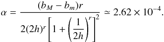 \begin{equation} \label{alpha} \alpha=\frac{(b_M-b_m)r}{2 (2h)^r \left[1+\left(\displaystyle{\frac{1}{2h}}\right)^r \right]^2} \simeq 2.62 \times 10^{-4} . \end{equation}