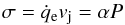 \begin{equation} \sigma = \dot q_\mathrm{e} v_\mathrm{j} = \alpha P \label{str} \end{equation}
