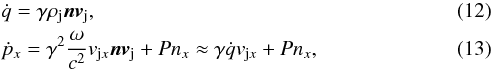\begin{eqnarray} &&\dot q = \gamma \rho_\mathrm{j} {\vec{nv}}_\mathrm{j}, \label{qfr}\\ &&\dot p_{x} = \gamma^2 \frac{\omega}{c^2} v_{{\rm j}x} {\vec{nv}}_\mathrm{j} + Pn_{x} \approx \gamma \dot q v_{{\rm j}x} + Pn_{x}, \label{pfr} \end{eqnarray}