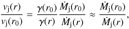 \begin{equation} \frac{v_\mathrm{j}(r)}{v_\mathrm{j}(r_0)} = \frac{\gamma(r_0)}{\gamma(r)} \frac{\dot M_\mathrm{j}(r_0)}{\dot M_\mathrm{j}(r)} \approx \frac{\dot M_\mathrm{j}(r_0)}{\dot M_\mathrm{j}(r)}, \label{rvel} \end{equation}