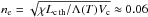 \hbox{$n_\mathrm{e} = \sqrt{\chi L_\mathrm{c\,th}/\Lambda(T) V_\mathrm{c}} \approx 0.06$}