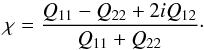 \begin{equation} \chi = \frac{Q_{11}-Q_{22}+2i Q_{12}}{Q_{11}+Q_{22}} \cdot \label{eq:polarisation} \end{equation}