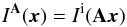 \begin{equation} I^{\A}(\x)=I^{\mathrm{i}}(\A\x) \label{eq:IA} \end{equation}