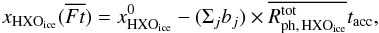 \begin{eqnarray} \ab{HXO_{ice}}(\overline{Ft}) = \ab{HXO_{ice}}^0 - (\Sigma_{j} b_j) \times \overline{R^{\rm tot}_{{\rm ph, \, HXO_{ice}}}} t_{\rm acc}, \label{eq:nh2o} \end{eqnarray}