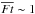 \hbox{$\overline{Ft} \sim 1$}