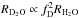 \hbox{$R_{\rm D_2O} \propto f_{\rm D}^2 R_{\rm H_2O}$}