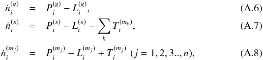 \appendix \setcounter{section}{1} \begin{eqnarray} \req{\dot{n}}{i}{g} &= &\req{P}{i}{g} - \req{L}{i}{g}, \\ \req{\dot{n}}{i}{s} &=& \req{P}{i}{s} - \req{L}{i}{s} - \sum_{k}\req{T}{i}{m_k}, \\ \req{\dot{n}}{i}{m_j} &=& \req{P}{i}{m_j} - \req{L}{i}{m_j} + \req{T}{i}{m_j} \,\,(j=1,2,3..,n), \label{eq:mph3} \end{eqnarray}