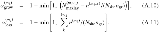 \appendix \setcounter{section}{1} \begin{eqnarray} \alpha^{(m_j)}_{\rm grow} &=& 1 - {\rm min}\left[1, \,\, \left(N^{(m_{j-1})}_{\rm maxlay} - \sumreq{n}{m_{j-1}}/(N_{\rm site}n_{\rm gr})\right)\right], \\ \alpha^{(m_j)}_{\rm loss} &=& 1 - {\rm min}\left[1, \,\, \sum_{k}^{k > j}\sumreq{n}{m_k}/(N_{\rm site}n_{\rm gr})\right]. \end{eqnarray}