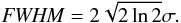 \appendix \setcounter{section}{1} \begin{equation} {\it FWHM} = 2\sqrt{2\ln2}\sigma. \end{equation}