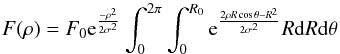 \appendix \setcounter{section}{1} \begin{equation} F(\rho) = F_0{\rm e}^{\frac{-\rho^2}{2\sigma^2}}\int_0^{2\pi}\int_0^{R_0}{\rm e}^{\frac{2\rho R \cos \theta - R^2}{2\sigma^2}} R \mathrm{d}R \mathrm{d}\theta \end{equation}