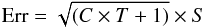 \begin{equation} \label{eq:main} \mathrm{Err} = \sqrt{(C\times T+1)} \times S \end{equation}