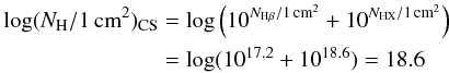 \begin{eqnarray} \label{eq:col_add} \begin{split} \log(N_{\mathrm{H}}/1\,\mathrm{cm}^2)_{\mathrm{CS}} &= \log\left(10^{N_{\mathrm{H}\beta}/1\,\mathrm{cm}^2} + 10^{N_{\mathrm{H}\rm X}/1\,\mathrm{cm}^2}\right)\\ &= \log(10^{17.2}+10^{18.6}) = 18.6 \end{split} \end{eqnarray}