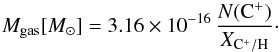 \begin{equation} {M}_{\mathrm{gas}}[{M}_{\odot}] = 3.16 \times 10^{-16} \, \frac{N(\mathrm{C}^+)}{X_{\mathrm{C}^+/\mathrm{H}}}\cdot \label{eq:CIImass} \end{equation}