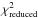 \hbox{$\chi_{\rm reduced}^2$}