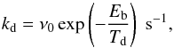 \appendix \setcounter{section}{1} \begin{equation} \label{eq:k_desorption} k_\mathrm{d} = \nu_0 \exp \left( - \frac{E_\mathrm{b}}{T_\mathrm{d}} \right) \hspace{0.1cm} \mathrm{s}^{-1}, \end{equation}