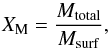 \appendix \setcounter{section}{1} \begin{equation} X_\mathrm{M} = \frac{M_\mathrm{total}}{M_\mathrm{surf}}, \end{equation}