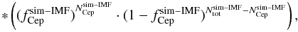 \begin{equation} \label{eq4} \,\,\,\quad \ast \left({(f^{\rm sim-IMF}_{\rm Cep})}^{N^{\rm sim-IMF}_{\rm Cep}} \cdot (1-f^{\rm sim-IMF}_{\rm Cep})^{N^{\rm sim-IMF}_{\rm tot}-N^{\rm sim-IMF}_{\rm Cep}} \right ) , \end{equation}