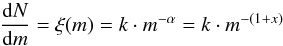 \begin{equation} \frac{{\rm d}N}{{\rm d}m}=\xi(m)=k \cdot m^{-\alpha} = k \cdot m^{-(1+x)} \end{equation}