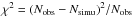 \hbox{$\chi^2 = {\left(N_{\rm obs}-N_{\rm simu}\right)^2}/{N_{\rm obs}}$}