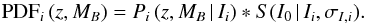 \begin{equation} {\rm PDF}_i\,(z,M_B) = P_i\,(z,M_B\,|\,I_i) \ast S(I_0\,|\,I_i, \sigma_{I,i}). \end{equation}