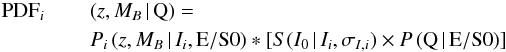 \begin{eqnarray} {\rm PDF}_i\,&&(z,M_B\,|\,{\rm Q}) = \nonumber\\ && P_i\,(z,M_B\,|\,I_i, {\rm E/S0}) \ast [S(I_0\,|\,I_i, \sigma_{I,i}) \times P\,({\rm Q\,|\,{\rm E/S0}})] \end{eqnarray}