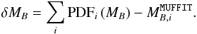 \begin{equation} \delta M_B = \sum_i {\rm PDF}_i\,(M_B) - M_{B,i}^{\texttt{MUFFIT}}. \end{equation}