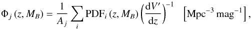 \begin{equation} \Phi_j\,(z,M_B) = \frac{1}{A_j} \sum_i \mathrm{PDF}_{i}\,(z,M_B)\,\bigg( \frac{{\rm d}V^{\prime}}{{\rm d}z} \bigg)^{-1}\,\,\,\,\left[{\rm Mpc}^{-3}\,{\rm mag}^{-1}\right], \end{equation}