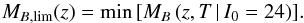 \begin{equation} M_{B,{\rm lim}}(z) = {\rm min}\,[M_B\,(z,T\,|\,I_0 = 24)]. \end{equation}
