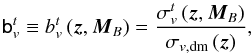 \begin{equation} \tens{b}^t_v \equiv b^t_v\,(\vec{z},\vec{M}_B) = \frac{\sigma^t_v\,(\vec{z},\vec{M}_B)}{\sigma_{v,{\rm d m}}\,(\vec{z})}, \end{equation}